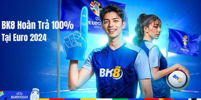 Hoàn trả 100% tiền cược tại Euro 2024 - Khuyến mãi không thể bỏ lỡ