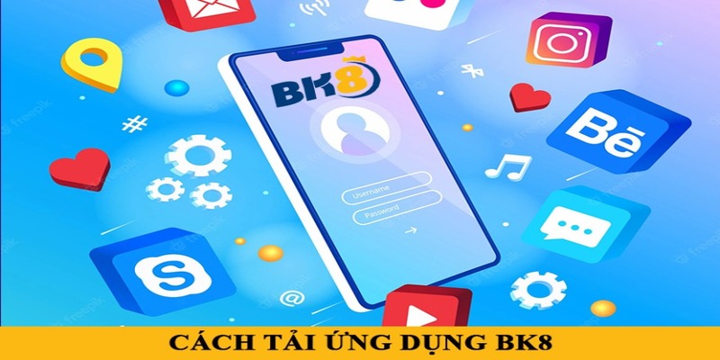 Cách tải app Bk8 trên điện thoại nhanh chóng